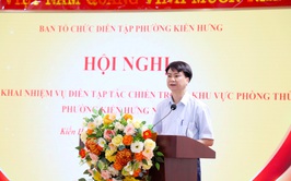 Phường Kiến Hưng triển khai nhiệm vụ diễn tập tác chiến khu vực phòng thủ năm 2026