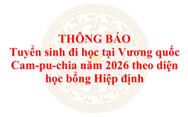 Thông báo: Tuyển sinh đi học tại Vương quốc Cam-pu-chia năm 2026 theo diện học bổng Hiệp định
