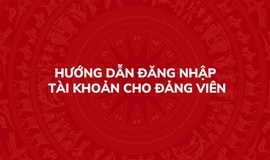 Hướng dẫn đăng nhập tài khoản cho Đảng viên trên Hệ thống thông tin giải quyết thủ tục hành chính của Đảng
