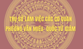 TRỤ SỞ LÀM VIỆC CÁC CƠ QUAN CỦA PHƯỜNG VĂN MIẾU- QUỐC TỬ GIÁM 