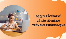 Bộ Quy tắc ứng xử về bảo vệ trẻ em trên môi trường mạng