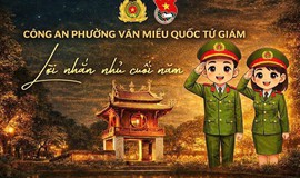 CÔNG AN PHƯỜNG VĂN MIẾU – QUỐC TỬ GIÁM | LỜI NHẮN NHỦ CUỐI NĂM
