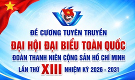 HƯỚNG DẪN TUYÊN TRUYỀN ĐẠI HỘI ĐẠI BIỂU TOÀN QUỐC ĐOÀN THANH NIÊN CỘNG SẢN HỒ CHÍ MINH LẦN THỨ XIII NHIỆM KỲ 2026 - 2031