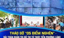 THÁO GỠ “05 ĐIỂM NGHẼN” – BÀI TOÁN QUẢN TRỊ ĐÔ THỊ TỪ THỰC TIỄN PHƯỜNG LÁNG