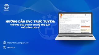 Hướng dẫn DVC trực tuyến: Thủ tục giải quyết chế độ trợ cấp thờ cúng liệt sĩ