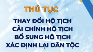 Thủ tục hành chính thay đổi, cải chính, bổ sung thông tin hộ tịch, xác định lại dân tộc được thực hiện hoàn toàn trực tuyến từ năm 2026