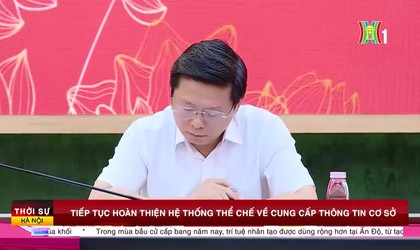 Tiếp tục hoàn thiện hệ thống thể chế về cung cấp thông tin cơ sở