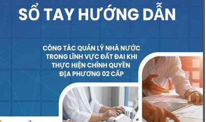 Bộ NN&MT ban hành Sổ tay Hướng dẫn công tác quản lý đất đai khi thực hiện chính quyền 2 cấp