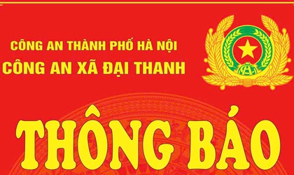 THÔNG BÁO CỦA CÔNG AN XÃ ĐẠI THANH, THÀNH PHỐ HÀ NỘI