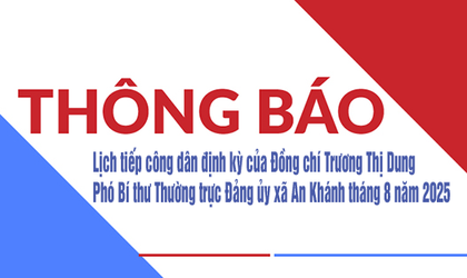 Thông báo: Lịch tiếp công dân định kỳ của Đồng chí Trương Thị Dung - Phó Bí thư Thường trực Đảng ủy xã An Khánh tháng 8 năm 2025