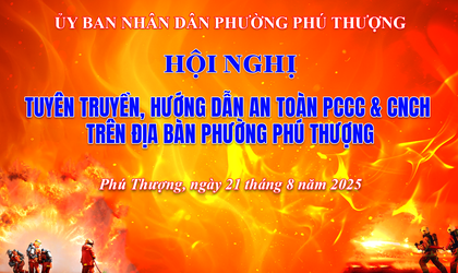 Phường Phú Thượng triển khai chiến dịch cao điểm tuyên truyền về phòng cháy chữa cháy và cứu nạn cứu hộ