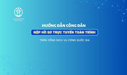 Hướng dẫn công dân nộp hồ sơ trực tuyến trên Cổng Dịch vụ công Quốc gia