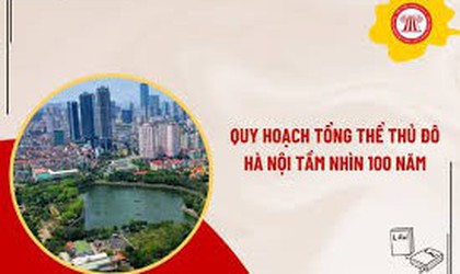 Lấy ý kiến của cơ quan, tổ chức, cá nhân và cộng đồng dân cư có liên quan đối với Quy hoạch tổng thể Thủ đô Hà Nội tầm nhìn 100 năm