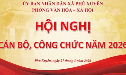 Phòng Văn hóa – Xã hội xã Phú Xuyên tổ chức
         Hội nghị cán bộ, công chức năm 2026