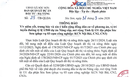 Niêm yết, trưng bày và xin ý kiến cộng đồng dân cư về phương án, vị trí tuyến đường tỷ lệ 1/500 dự án Nâng cấp, mở rộng Tỉnh lộ 131 địa phận xã Sóc Sơn (phục vụ cụm công nghiệp: KCN Nội Bài, CN2, CN3).