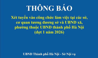THÔNG BÁO: Xét tuyển vào công chức làm việc tại các sở, cơ quan tương đương sở và UBND xã, phường thuộc UBND thành phố Hà Nội (đợt 1 năm 2026)