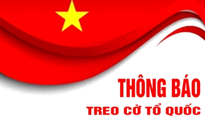 Thông báo treo cờ Tổ quốc từ ngày 29/4/2026 đến hết ngày 03/5/2026
