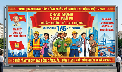 NGÀY QUỐC TẾ LAO ĐỘNG 1/5 – BIỂU TƯỢNG CỦA TINH THẦN ĐOÀN KẾT VÀ KHÁT VỌNG TIẾN BỘ XÃ HỘI