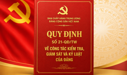 Những điểm mới của Quy định số 21-QĐ/TW về công tác kiểm tra, giám sát và kỷ luật của Đảng