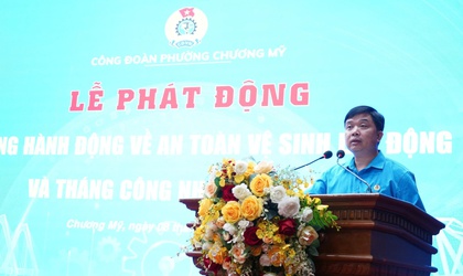 Công đoàn phường Chương Mỹ phát động Tháng Công nhân và hưởng ứng Tháng hành động về an toàn, vệ sinh lao động năm 2026