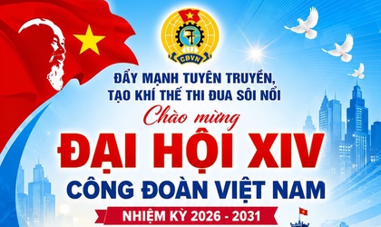 Đẩy mạnh tuyên truyền, tạo khí thế thi đua sôi nổi chào mừng Đại hội XIV Công đoàn Việt Nam nhiệm kỳ 2026 - 2031