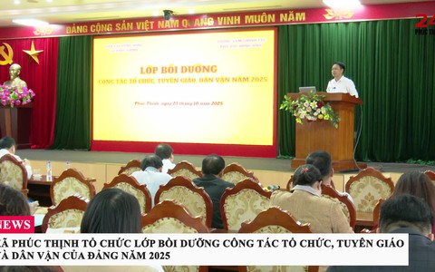 Xã Phúc Thịnh tổ chức lớp bồi dưỡng công tác tổ chức, tuyên giáo và dân vận của Đảng năm 2025