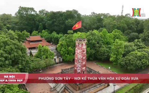 Phường Sơn Tây – Nơi kế thừa văn hóa xứ Đoài xưa
Nguồn: HanoiTV