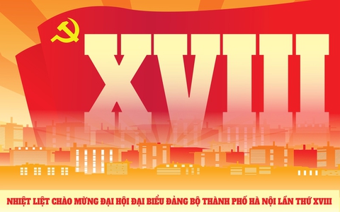 Chào mừng Đại hội đại biểu Đảng bộ thành phố Hà Nội lần thứ XVIII