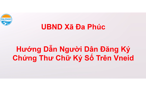Hướng dẫn người dân đăng ký chứng thư chữ ký số trên VNeID