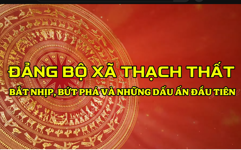 Thạch Thất: Bắt nhịp, bứt phá và những dấu ấn đầu tiên! - PS tổng kết công tác Đảng năm 2025.