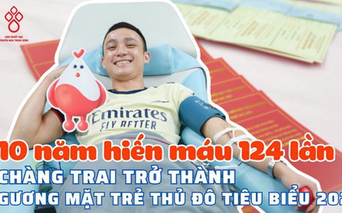 Chàng trai trẻ huyện Mê Linh 124 lần hiến máu cứu người