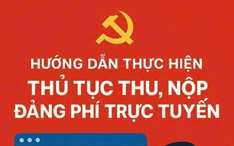 HƯỚNG DẪN THỰC HIỆN THỦ TỤC THU, NỘP ĐẢNG PHÍ TRỰC TUYẾN 