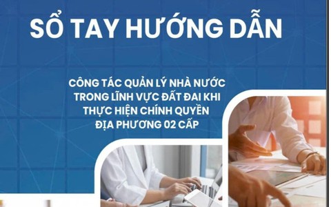 Bộ NN&MT ban hành Sổ tay Hướng dẫn công tác quản lý đất đai khi thực hiện chính quyền 2 cấp