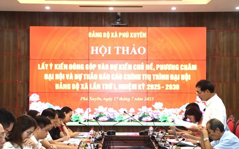Đảng bộ xã Phú Xuyên: Hội thảo lấy ý kiến đóng góp vào dự kiến Chủ đề, Phương châm Đại hội và dự thảo Báo cáo chính trị trình Đại hội đại biểu Đảng bộ xã lần thứ nhất, nhiệm kỳ 2025 - 2030