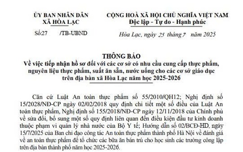 UBND xã Hòa Lạc thông báo về việc tiếp nhận hồ sơ đối với các cơ sở có nhu cầu cung cấp thực phẩm, nguyên liệu thực phẩm, suất ăn sẵn, nước uống cho các cơ sở trên địa bàn xã Hòa Lạc năm học 2025-2026.