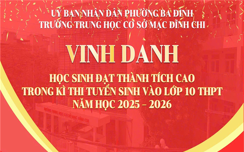 VINH DANH HỌC SINH ĐẠT ĐIỂM CAO TRONG KỲ THI LỚP 10 THPT NĂM HỌC 2025 - 2026