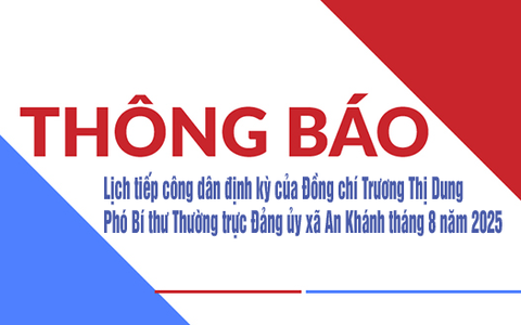 Thông báo: Lịch tiếp công dân định kỳ của Đồng chí Trương Thị Dung - Phó Bí thư Thường trực Đảng ủy xã An Khánh tháng 8 năm 2025