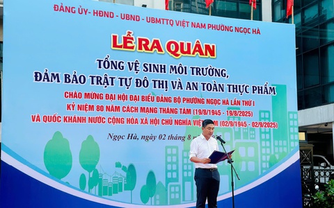 Phường Ngọc Hà tổ chức ra quân cao điểm tổng vệ sinh môi trường, trật tự đô thị, vệ sinh an toàn thực phẩm