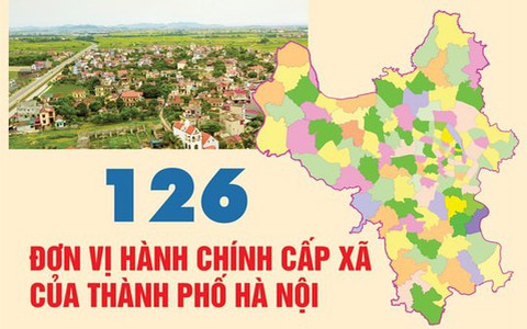 Chi tiết Bản đồ địa giới hành chính 126 xã, phường mới của thành phố Hà Nội sau sáp nhập