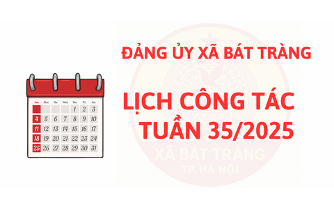 LỊCH CÔNG TÁC TUẦN 35/202-ĐẢNG ỦY XÃ BÁT TRÀNG