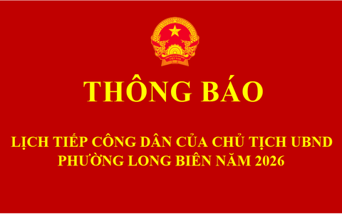 Thông báo Lịch tiếp công dân của Chủ tịch UBND phường Long Biên năm 2026