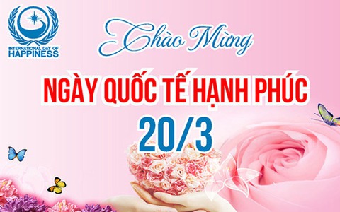Ngày Quốc tế Hạnh phúc (20/3)