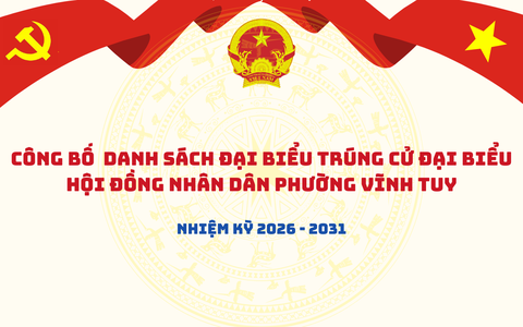 Công bố danh sách Đại biểu trúng cử Đại biểu Hội đồng nhân dân phường Vĩnh Tuy nhiệm kỳ 2026-2031