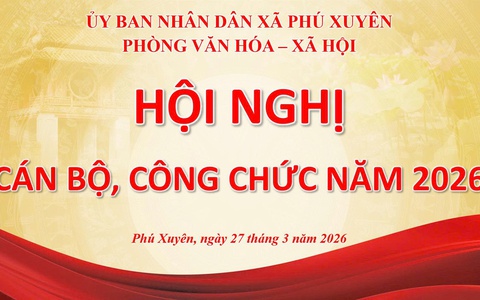 Phòng Văn hóa – Xã hội xã Phú Xuyên tổ chức
         Hội nghị cán bộ, công chức năm 2026