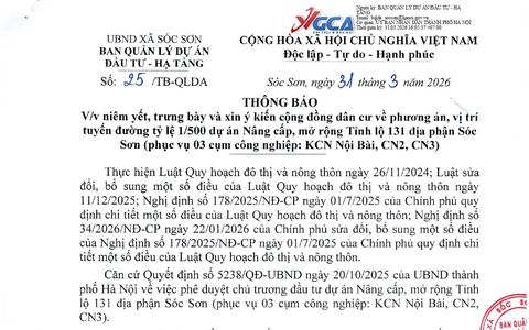 Niêm yết, trưng bày và xin ý kiến cộng đồng dân cư về phương án, vị trí tuyến đường tỷ lệ 1/500 dự án Nâng cấp, mở rộng Tỉnh lộ 131 địa phận xã Sóc Sơn (phục vụ cụm công nghiệp: KCN Nội Bài, CN2, CN3).
