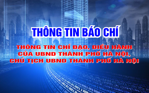 Thông tin chỉ đạo, điều hành của UBND Thành phố, Chủ tịch UBND thành phố Hà Nội (ngày 02/3/2026)
