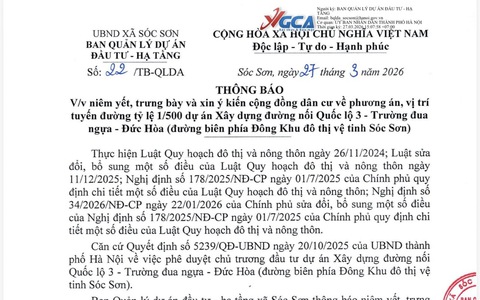 Niêm yếu trưng bày và xin ý kiến cộng đồng dân cư về phương án, vị trí tuyến đường tỷ lệ 1/500 thuộc dự án Quốc lộ 3 - trường đua ngựa - Đức Hoà (đường biên phía Đông KĐT vệ tinh Sóc Sơn)