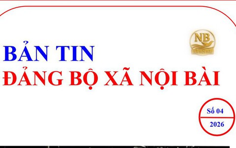 Bản tin Đảng bộ xã Nội Bài số 04-2026