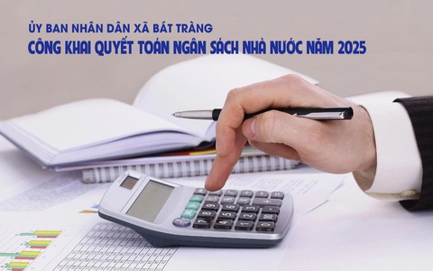 Ủy ban nhân dân xã Bát Tràng công bố công khai quyết toán ngân sách nhà nước xã Bát Tràng năm 2025