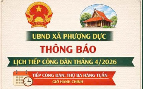 THÔNG BÁO LỊCH TIẾP CÔNG DÂN THÁNG 4 NĂM 2026 CỦA CHỦ TỊCH UBND XÃ PHƯỢNG DỰC